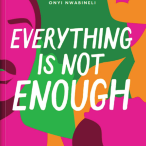 Everything Is Not Enough
